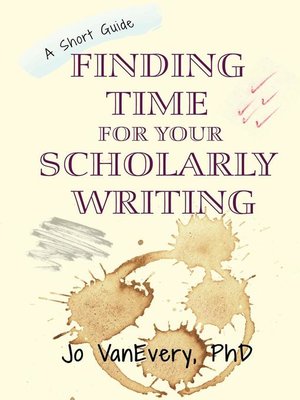 cover image of Finding Time for your Scholarly Writing